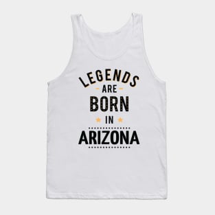 Legends Are Born In Arizona Tank Top